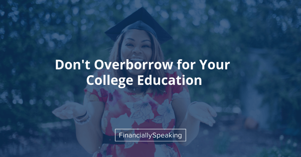 don't over-borrow for your college education